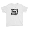 frankie says relax t shirt Youth Tee