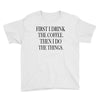 coffee then the things Youth Tee