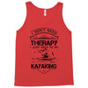 I Don't Need Therapy Just to Go Kayaking Tank Top