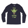 too cute i am Long Sleeve Shirts