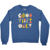 good vibes only Crewneck Sweatshirt