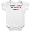 sorry ladies my daddy's taken Baby Onesie