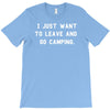 i just want to leave and go camping T-Shirt