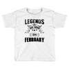 Legends Are Born In February Toddler T-shirt
