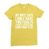 My Wife Says I Only Have Two Faults Ladies Fitted T-Shirt
