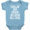 Chillin Out Maxin Relaxin All Cool Baby Bodysuit
