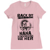 Back Of I Have A Crazy Nana And I am not Afraid To Use Her Ladies Fitted T-Shirt