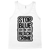 stop blue on black crime Tank Top