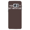you can't sit with us Samsung Galaxy S7