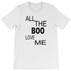 all the boo love me T-Shirt