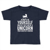 always be a unicorn Toddler T-shirt