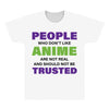 people who don't like anime are not real and should not be trusted All Over Men's T-shirt