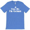 trust me, i'm german   deutschland germany person race text pride tee T-Shirt