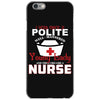 I Was One A Polite Well Mannered Young Lady And Then I Became A Nurse iPhone 6/6s Case