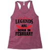 Legends Are Born In February Racerback Tank