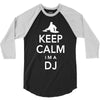 keep calm i'm a dj   mens funny 3/4 Sleeve Shirt