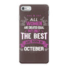 All Women Created Equal But The Best Born In October iPhone 7 Case