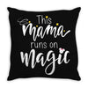 This Mama Runs on Magic Throw Pillow