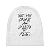 Get Me Drunk And Enjoy The Show Baby Beanies