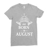the best teachers are born in august Ladies Fitted T-Shirt
