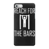 reach for the bars iPhone 7 Case