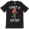 today is leg day T-Shirt