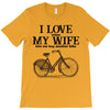 i love when my wife lets me buy another bike T-Shirt
