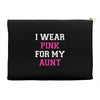 i wear pink for my aunt breast cancer Accessory Pouches