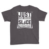 Just One More Slice I Promise Youth Tee