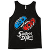 switch or die! Tank Top