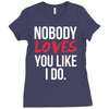 nobody loves you like i do Ladies Fitted T-Shirt