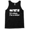 it's ok i'mk a ninja Tank Top