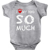 i love my dog so much Baby Onesie