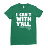 i can't with yall Ladies Fitted T-Shirt