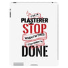I'm A Plasterer I Don't Stop When I'm Tired I Stop When I'm Done iPad 3 and 4 Case
