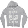 legends are born in august Zipper Hoodie