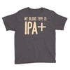 my blood type is ipa+ Youth Tee