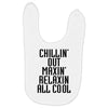 Chillin Out Maxin Relaxin All Cool Baby Bibs