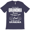 I&rsquo;m Called Grandma Because I&rsquo;m Way Too Cool To Be Called Grandma T-Shirt
