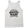 like the buttery biscuit base Tank Top
