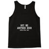 buy me another beer youre still ugly. Tank Top