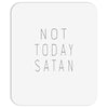 Not Today Satan Mousepad