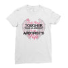 The Only Thing Tougher Than An Arborist Is An Arborist's Wife Ladies Fitted T-Shirt