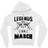 Legends Are Born In March Zipper Hoodie