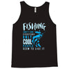 fishing isn't for everyone Tank Top