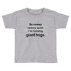 hunting giant hogs Toddler T-shirt