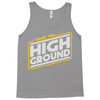 i have the high ground Tank Top