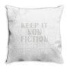 keep it nonfiction Throw Pillow