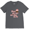 mary has got nothing on me V-Neck Tee