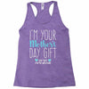 I'm Your Mother's Day Gift Dad Says You're Welcome Boy Racerback Tank